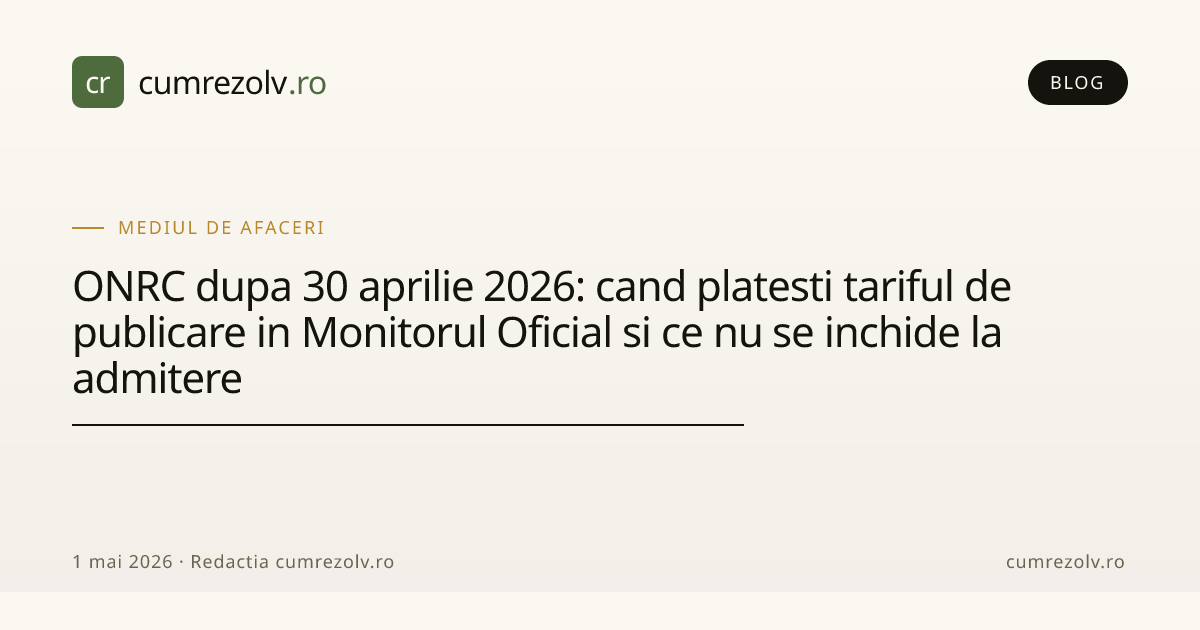 ONRC dupa 30 aprilie 2026: cand platesti tariful de publicare in ...