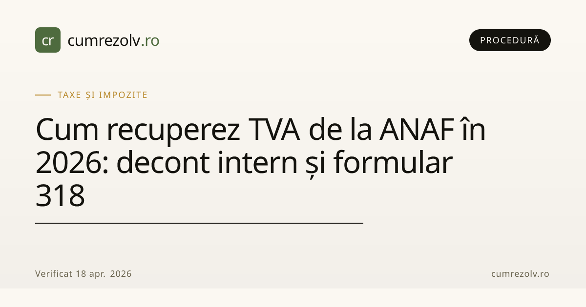 Cum recuperez TVA de la ANAF în 2026: decont intern și formular 318 ...
